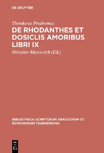 de Rhodanthes Et Dosiclis Amoribus Libri IX by Theodorus Prodromus, Miroslav Marcovich