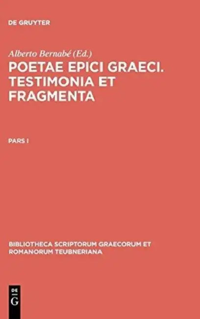 Poetae epici Graeci. Testimonia et fragmenta. Pars I by Alberto Bernabé
