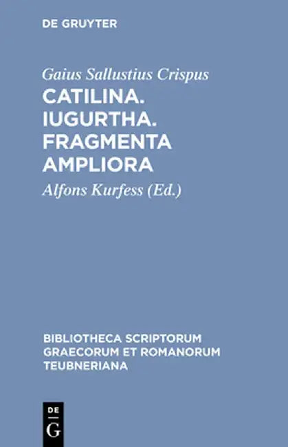 Catilina. Iugurtha. Fragmenta Ampliora by Gaius Sallustius Crispus