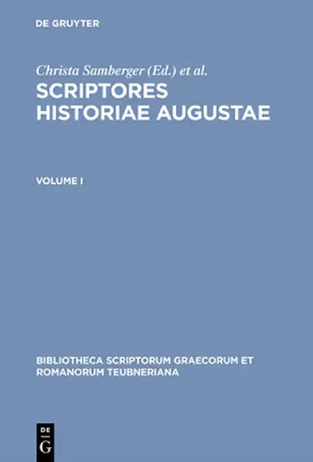 Scriptores Historiae Augustae. Volume I by Christa Samberger