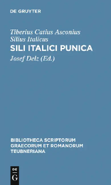 Sili Italici Punica by Tiberius Catius Asconiu Silius Italicus, Josef Delz