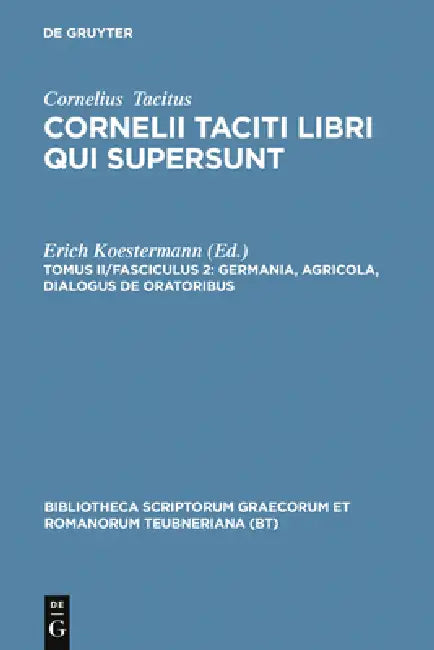 Germania, Agricola, Dialogus de Oratoribus by Cornelius Tacitus, Erich Koestermann