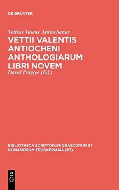 Vettii Valentis Antiocheni Anthologiarum Libri Novem by Vettius Valens Antiochenus, David Pingree