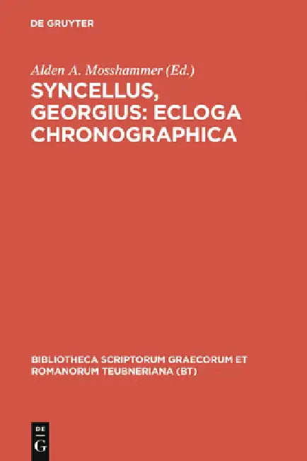 Syncellus, Georgius: Ecloga Chronographica by Georgius Syncellus, A. A. Mosshammer