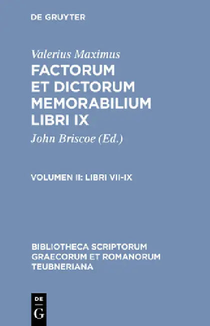 Libri VII-IX: Iuli Paridis Epitoma - Fragmentum de Praenominibus - Ianuari Nepotiani Epitoma by John Briscoe, Valerius Maximus