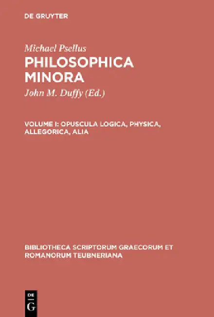 Opuscula Logica, Physica, Allegorica, Alia by Michael Psellus, John M. Duffy