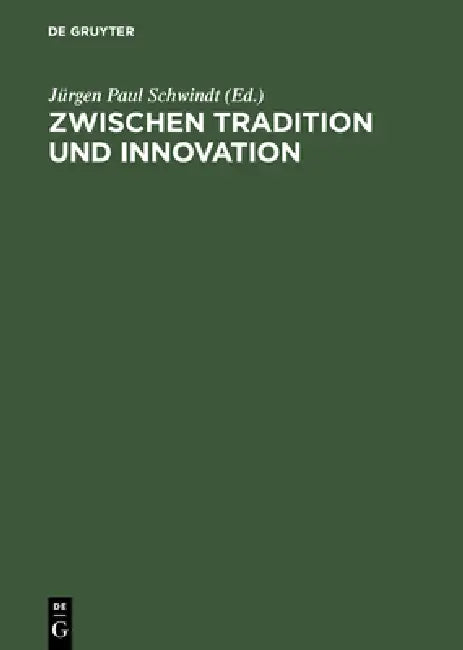 Zwischen Tradition und Innovation by Jürgen Paul Schwindt, Bettina Full, Martin Hose