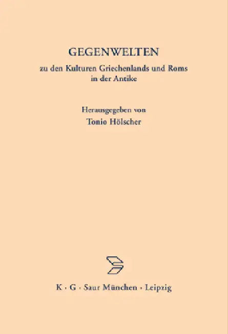Gegenwelten Zu Den Kulturen Griechenlands Und ROMs in Der Antike by Tonio Hölscher, Jan Assmann, Richard Brillant