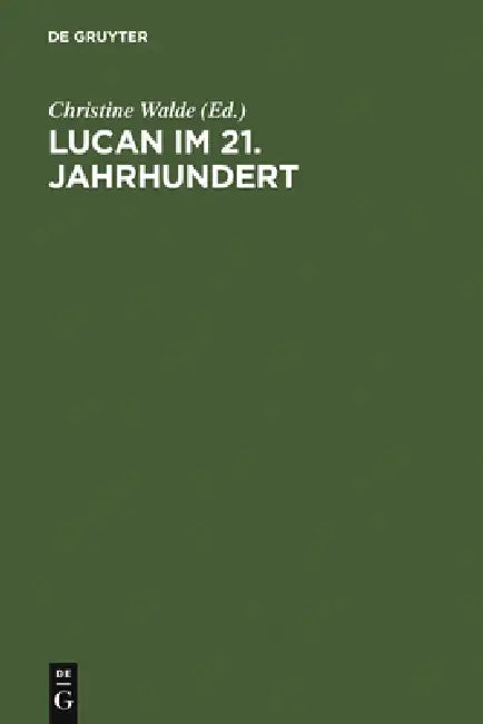 Lucan im 21. Jahrhundert by Christine Walde, Annemarie Ambühl, Joachim Dingel