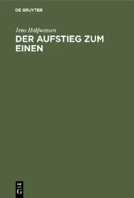 Der Aufstieg Zum Einen: Untersuchungen Zu Platon Und Plotin by Jens Halfwassen