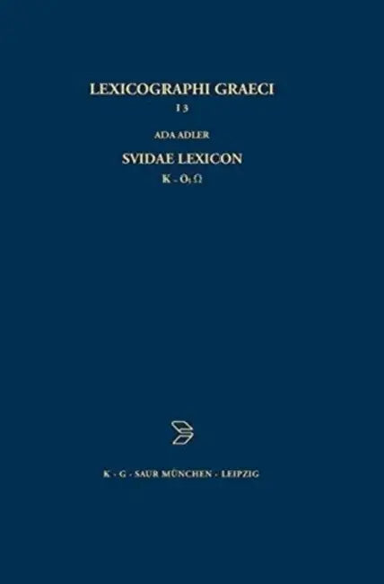 Lexicographi Graeci, Suidae Lexicon: K - O by Ada (EDT) Adler
