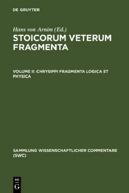 Chrysippi Fragmenta Logica Et Physica by Hans Von Arnim