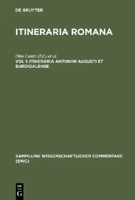 Itineraria Antonini Augusti et Burdigalense by Otto Cuntz, Gerhard Wirth