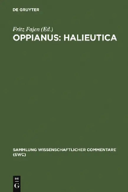 Oppianus: Halieutica: Einführung, Text, Übersetzung in Deutscher Sprache, Ausführliche Kataloge Der Meeresfauna by Fritz Fajen