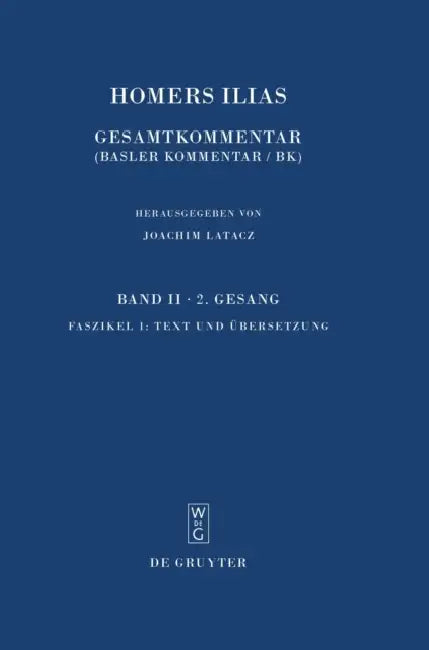 Homers Ilias Gesamtkommentar Auf Der Grundlage Der Ausgabe Von Ameis-Hentze-Cauer: Band Ii-Zweiter Gesang B Fasz 1, Text Und Ubersetzung by Joachim Latacz