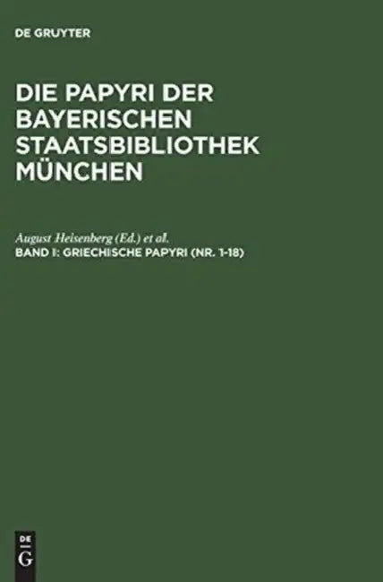 Griechische Papyri (NR. 1-18) by August Heisenberg, Leopold Wenger, Dieter Hagedorn