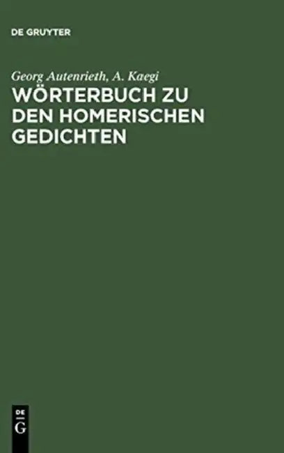 Worterbuch zu den Homerischen Gedichten by Georg Autenrieth