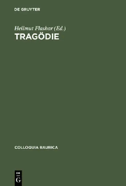 Tragödie: Idee Und Transformation by Hellmut Flashar, Wilfried Barner, Ulrich Broich