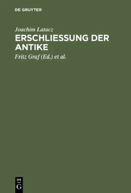 Erschliessung der Antike by Joachim Latacz, Fritz Graf, Jürgen Von Ungern-Sternberg