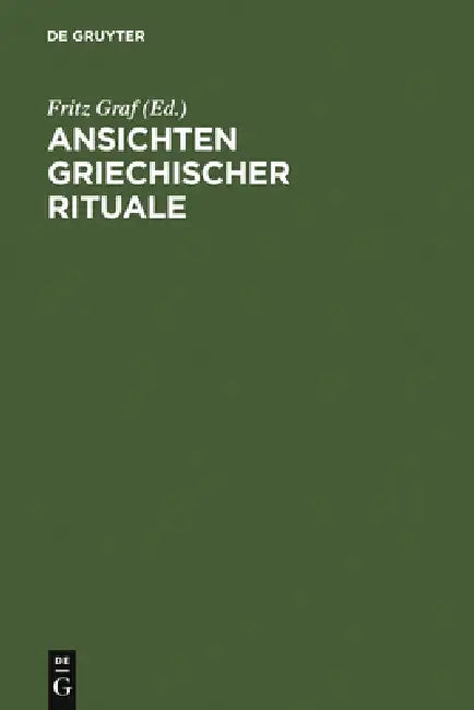 Ansichten griechischer Rituale by Fritz Graf, Gerhard Baudy, Hans Dieter Betz