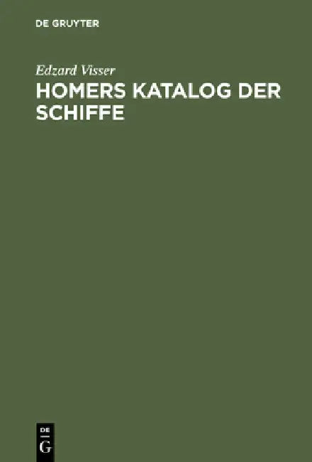 Homers Katalog Der Schiffe by Edzard Visser