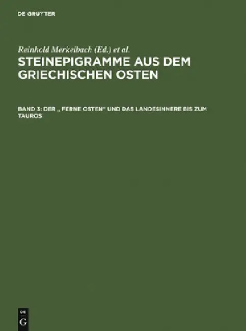 Der Ferne Osten Und Das Landesinnere Bis Zum Tauros by Reinhold Merkelbach, Josef Stauber