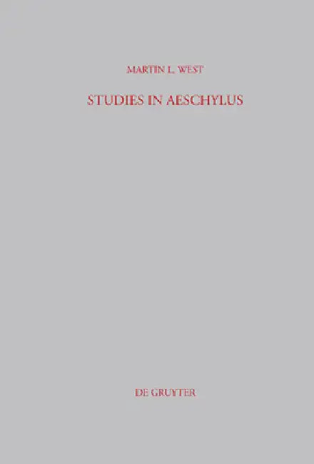 Studies in Aeschylus by Martin L. West
