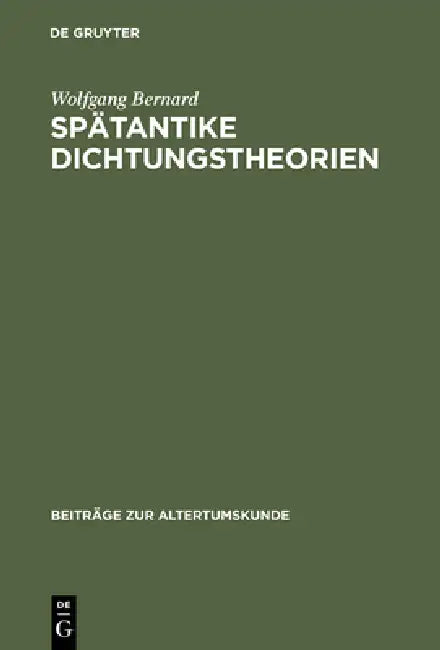 Spätantike Dichtungstheorien: Untersuchungen Zu Proklos, Herakleitos Und Plutarch by Wolfgang Bernard