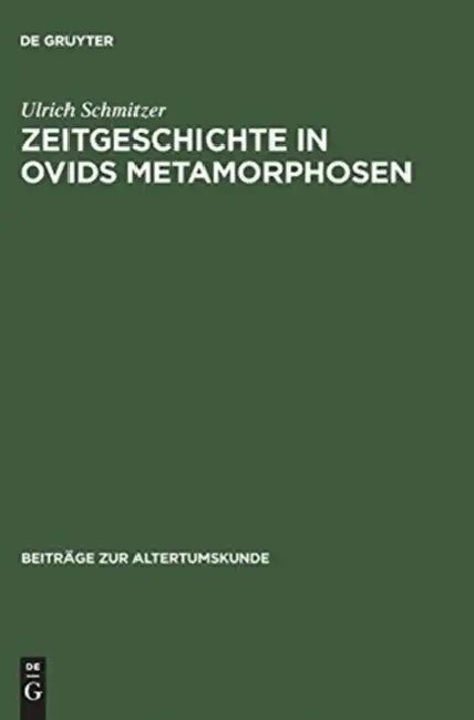 Zeitgeschichte in Ovids Metamorphosen by Ulrich Schmitzer