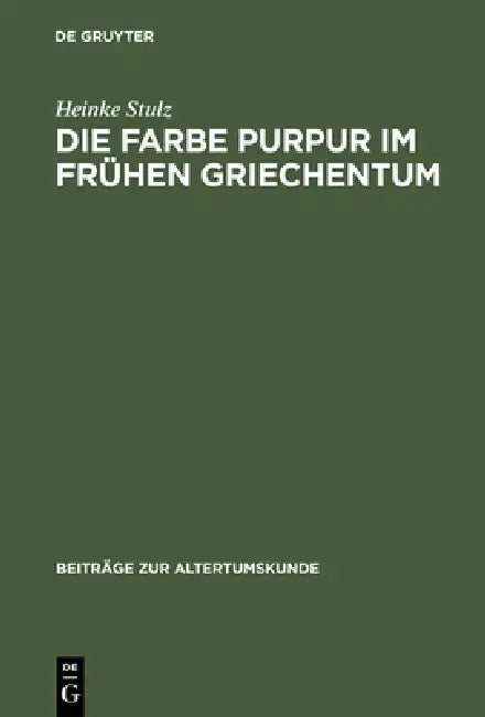Die Farbe Purpur im frühen Griechentum by Heinke Stulz