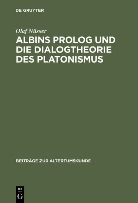 Albins PROLOG Und Die Dialogtheorie Des Platonismus by Olaf Nüsser