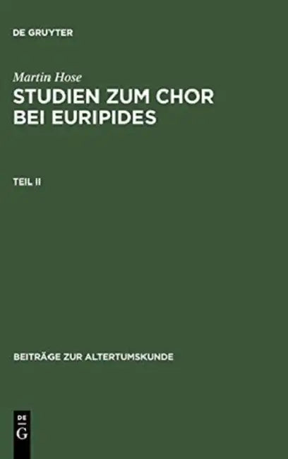 Martin Hose: Studien Zum Chor Bei Euripides. Teil 2 by Martin Hose