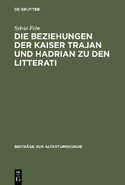 Die Beziehungen Der Kaiser Trajan Und Hadrian Zu Den Litterati by Sylvia Fein