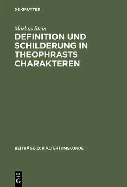 Definition und Schilderung in Theophrasts Charakteren by Markus Stein