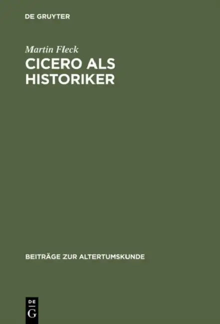 Cicero als Historiker by Martin Fleck