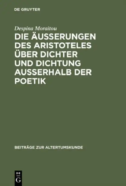Die Äußerungen Des Aristoteles Über Dichter Und Dichtung Außerhalb Der Poetik by Despina Moraitou