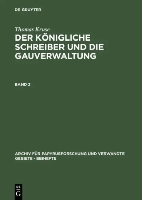 Thomas Kruse: Der Königliche Schreiber Und Die Gauverwaltung. Band 2 by Thomas Kruse