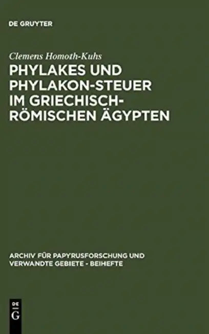 Phylakes und Phylakon-Steuer im griechisch-römischen Ägypten by Clemens Homoth-Kuhs
