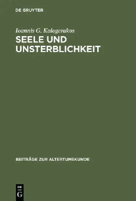 Seele und Unsterblichkeit by Ioannis G. Kalogerakos