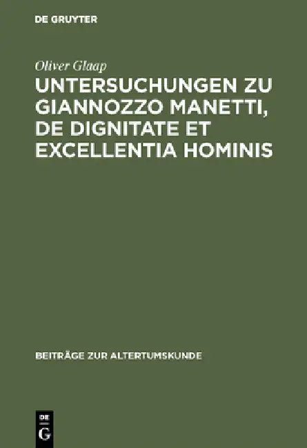 Untersuchungen Zu Giannozzo Manetti, de Dignitate Et Excellentia Hominis: Ein Renaissance-Humanist Und Sein Menschenbild by Oliver Glaap