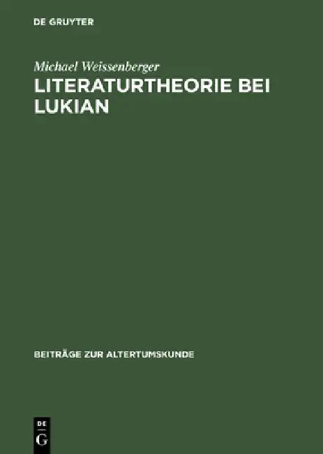 Literaturtheorie Bei Lukian by Michael Weissenberger