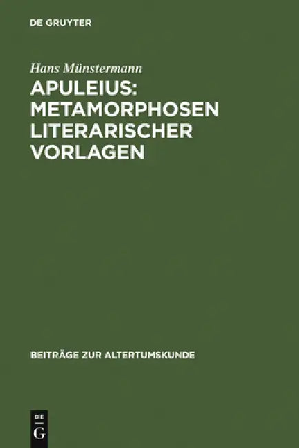Apuleius: Metamorphosen literarischer Vorlagen by Hans Münstermann