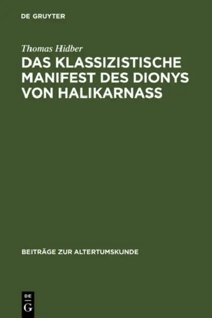 Das klassizistische Manifest des Dionys von Halikarnass by Thomas Hidber