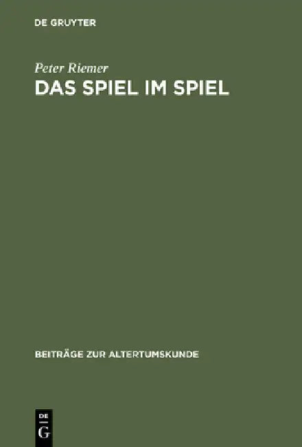Das Spiel Im Spiel: Studien Zum Plautinischen Agon in 'Trinummus' Und 'Rudens' by Peter Riemer