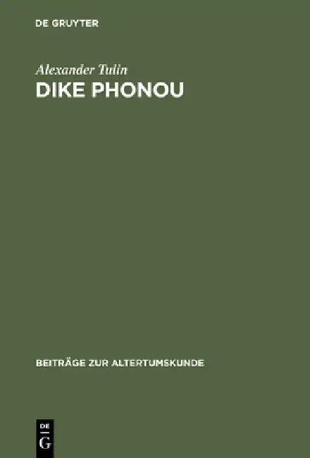 Dike Phonou: The Right of Prosecution and Attic Homicide Procedure by Alexander Tulin