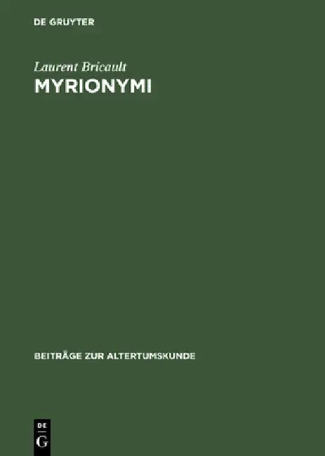 Myrionymi: Les Épiclèses Grecques Et Latines d'Isis, de Sarapis Et d'Anubis by Laurent Bricault