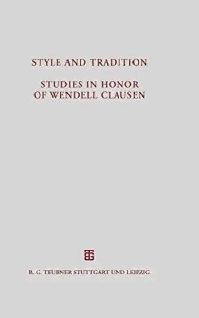 Style and Tradition. Studies in Honor of Wendell Clausen by Peter E. Knox, Clive Foss