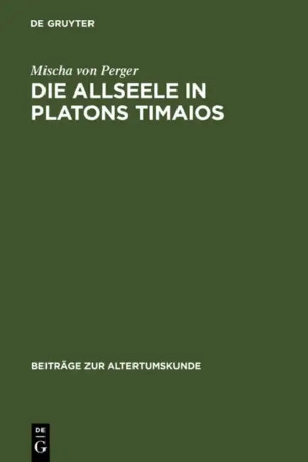 Die Allseele in Platons Timaios by Mischa Von Perger