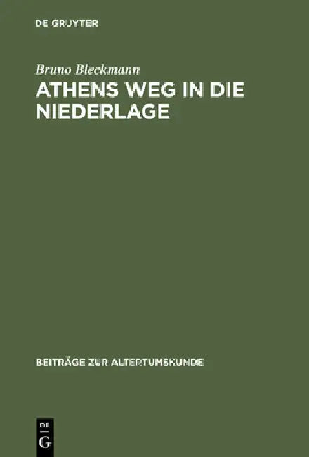 Athens Weg in Die Niederlage by Bruno Bleckmann
