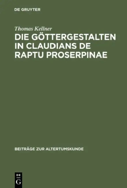 Die Göttergestalten in Claudians De raptu Proserpinae by Thomas Kellner
